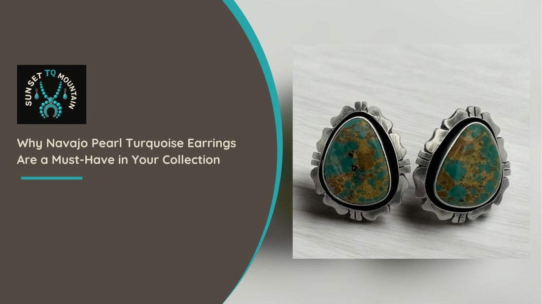 Why Navajo Pearl Turquoise Earrings Are a Must-Have in Your Collection
